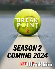 Break Point: Đường tới Grand Slam (Phần 2) - Break Point (Season 2) (2024)