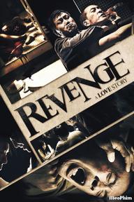 Cái chết kẻ phục thù - Revenge: A Love Story (2010)