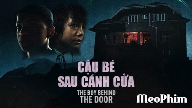 Xem phim Cậu Bé Sau Cánh Cửa The Boy Behind The Door Thuyết Minh