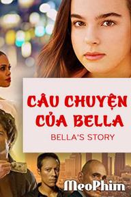 Câu Chuyện Của Bella - Bella's Story (2018)