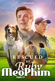 Chó cứu hộ Ruby - Rescued by Ruby (2022)
