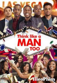 Đàn ông đích thực 2 - Think Like a Man Too (2014)