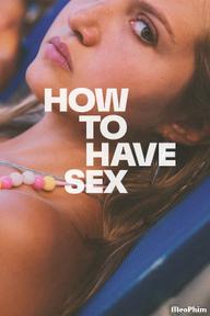 How to Have Sex - How to Have Sex (2023)