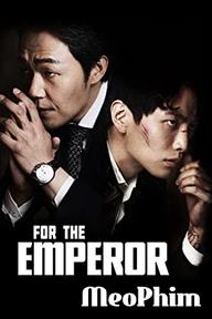 Nữ Giám Đốc Quyến Rũ - For the Emperor (2014)
