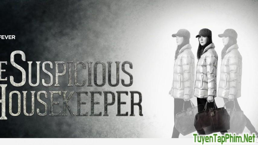 Xem phim Nữ Quản Gia Bí Ẩn The Suspicious Housekeeper Vietsub + Lồng tiếng việt