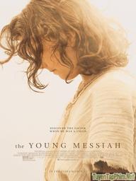 Thời Niên Thiếu Của Đấng Thiên Sai - The Young Messiah (2016)