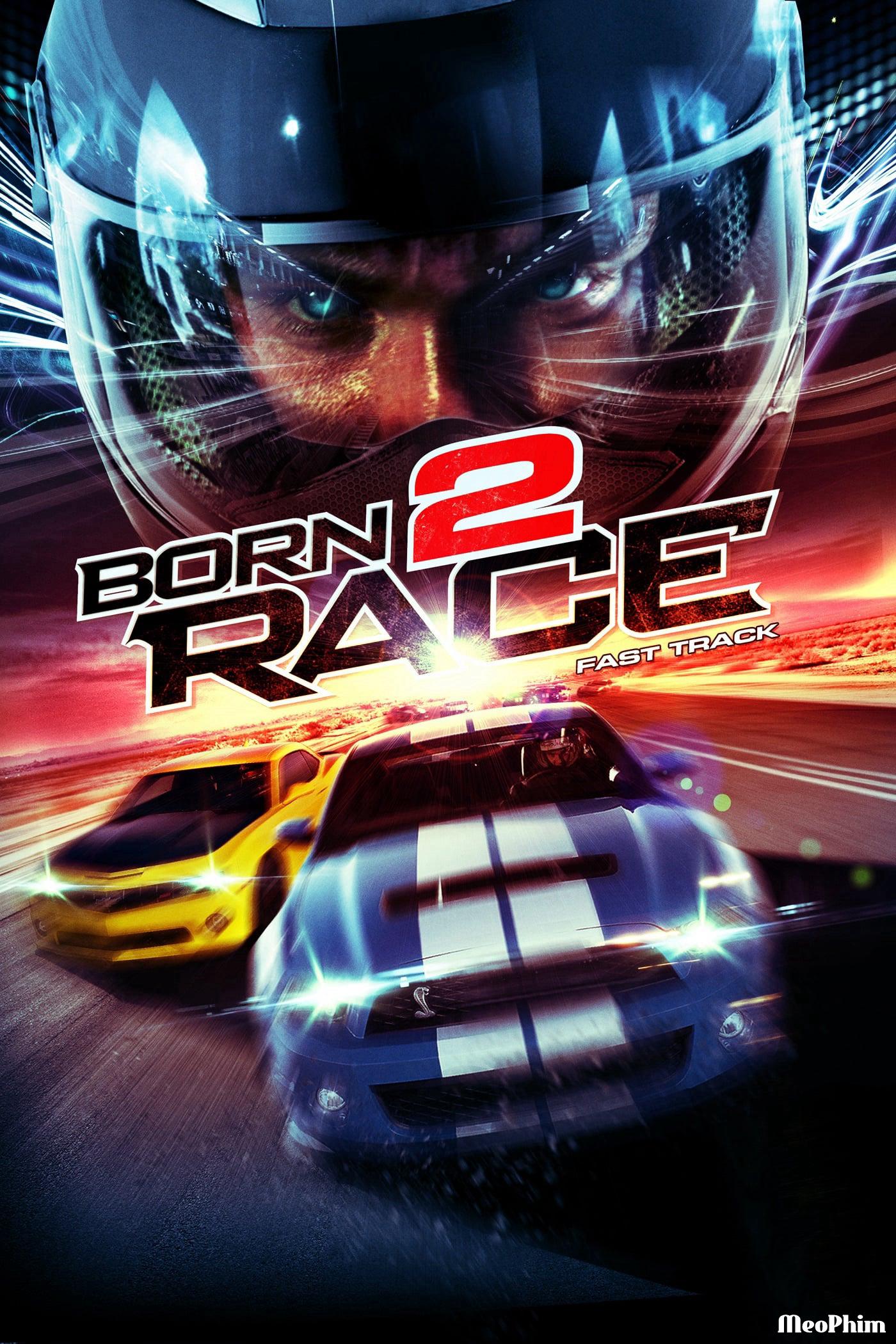 Tốc Độ Chết Người - Born to Race: Fast Track (2014)