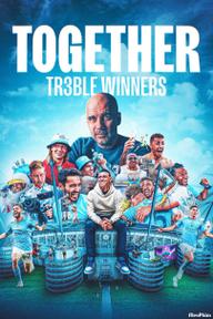 Together: Cú ăn ba của Manchester City - Together: Treble Winners (2024)