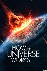 Vũ trụ hoạt động như thế nào (Phần 11) - How the Universe Works (Season 11) (2023)