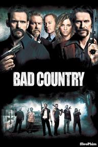Vùng Đất Xấu Xa - Bad Country (2014)
